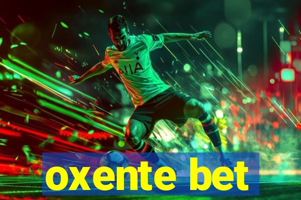 oxente bet